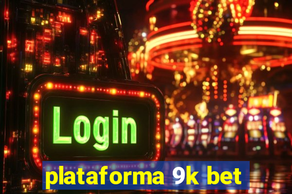 plataforma 9k bet